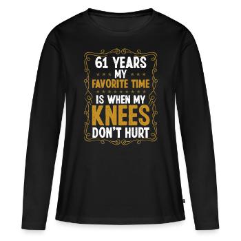 61 Idea Funny Knee Injury Surgery Year Old Humor - Frauen Premium Bio Langarmshirt - Schwarz - Vorne - Julia (174cm)