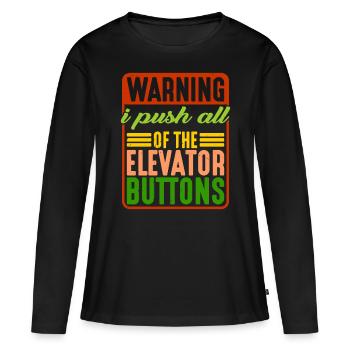 Warning I Push All Of The Elevator Buttons 7 - Women's Premium Organic Long Sleeve Shirt - black - Front - Julia (174cm)
