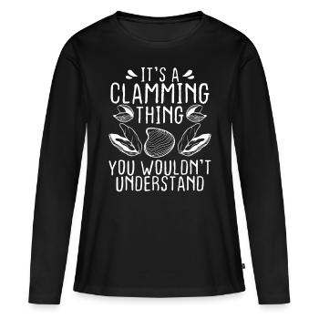 Clam Its a Clamming thing you wouldn't understandCl - Women's Premium Organic Long Sleeve Shirt - black - Front - Julia (174cm)