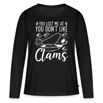 Clam You lost me at you don't like Clamming DiggerC - Women's Premium Organic Long Sleeve Shirt - black - Front - Julia (174cm)