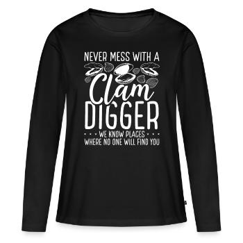 Clamming Never mess with a Clam Digger we know - Women's Premium Organic Long Sleeve Shirt - black - Front - Julia (174cm)
