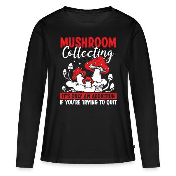 Shroom its not an addiction Mushroom CollectingShr - Women's Premium Organic Long Sleeve Shirt - black - Front - Julia (174cm)