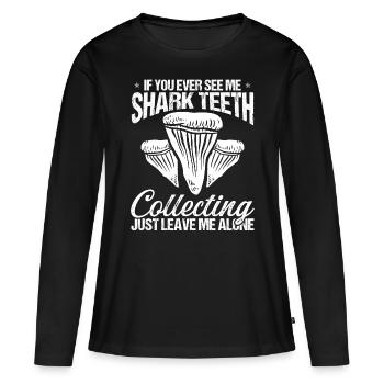 Shark Teeth Collecting Leave me Shark Tooth Hunter - Women's Premium Organic Long Sleeve Shirt - black - Front - Julia (174cm)