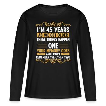 45 Idea Funny Memory goes out Year Old Humor - Frauen Premium Bio Langarmshirt - Schwarz - Vorne - Julia (174cm)