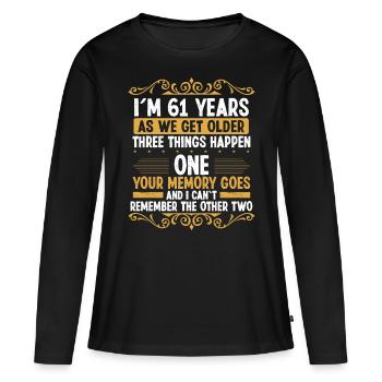 61 Idea Funny Memory goes out Year Old Humor - Frauen Premium Bio Langarmshirt - Schwarz - Vorne - Julia (174cm)