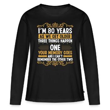 80 Idea Funny Memory goes out Year Old Humor - Frauen Premium Bio Langarmshirt - Schwarz - Vorne - Julia (174cm)