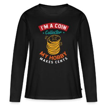 Ich Bin Ein Münzsammler, Mein Hobby Macht Cent - Frauen Premium Bio Langarmshirt - Schwarz - Vorne - Julia (174cm)