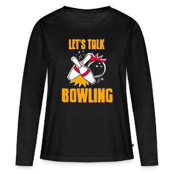 Lets talk bowling - Frauen Premium Bio Langarmshirt - Schwarz - Vorne - Julia (174cm)