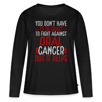 Oral Cancer Awareness Have to be Crazy Fighter - Frauen Premium Bio Langarmshirt - Schwarz - Vorne - Julia (174cm)