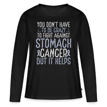 Stomach Cancer Awareness Have to be Crazy Fighter - Frauen Premium Bio Langarmshirt - Schwarz - Vorne - Julia (174cm)