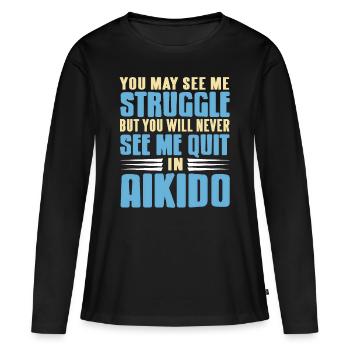 See me struggle never see me quit in aikido - Frauen Premium Bio Langarmshirt - Schwarz - Vorne - Julia (174cm)