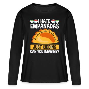 Empanada Maker I hate Empanadas Just Funny Food - Women's Premium Organic Long Sleeve Shirt - black - Front - Julia (174cm)