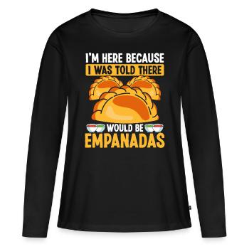 Empanada Maker I was told there would be Empanadas - Women's Premium Organic Long Sleeve Shirt - black - Front - Julia (174cm)