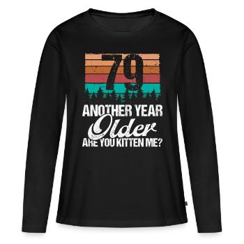 79 Year Old Funny Cat Lover Humor Kitten Me Idea - Frauen Premium Bio Langarmshirt - Schwarz - Vorne - Julia (174cm)