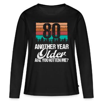 80 Year Old Funny Cat Lover Humor Kitten Me Idea - Frauen Premium Bio Langarmshirt - Schwarz - Vorne - Julia (174cm)