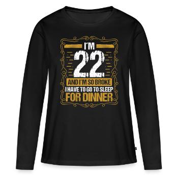 22 Idea Funny Go to Sleep for Dinner Year Humor - Frauen Premium Bio Langarmshirt - Schwarz - Vorne - Julia (174cm)