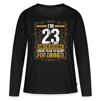 23 Idea Funny Go to Sleep for Dinner Year Humor - Frauen Premium Bio Langarmshirt - Schwarz - Vorne - Julia (174cm)