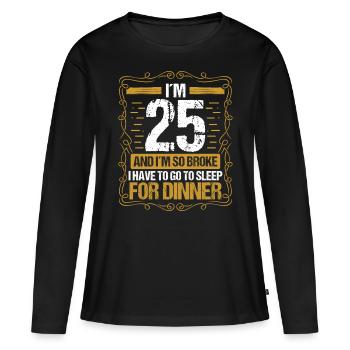 25 Idea Funny Go to Sleep for Dinner Year Humor - Frauen Premium Bio Langarmshirt - Schwarz - Vorne - Julia (174cm)