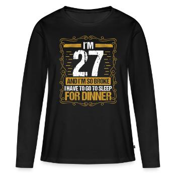 27 Idea Funny Go to Sleep for Dinner Year Humor - Frauen Premium Bio Langarmshirt - Schwarz - Vorne - Julia (174cm)