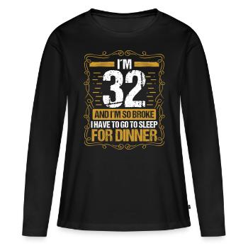 32 Idea Funny Go to Sleep for Dinner Year Humor - Frauen Premium Bio Langarmshirt - Schwarz - Vorne - Julia (174cm)