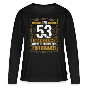 53 Idea Funny Go to Sleep for Dinner Year Humor - Frauen Premium Bio Langarmshirt - Schwarz - Vorne - Julia (174cm)