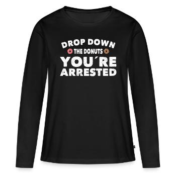 Polizist Drop Down Donuts Youre Arrested Polizei - Frauen Premium Bio Langarmshirt - Schwarz - Vorne - Julia (174cm)