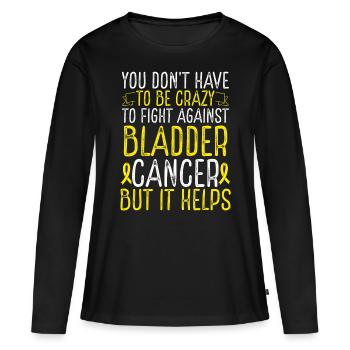Bladder Cancer Awareness Have to be Crazy Fighter - Frauen Premium Bio Langarmshirt - Schwarz - Vorne - Julia (174cm)