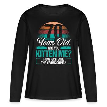 70 Year Old Funny Cat Owner Birthday Idea Kitten - Women's Premium Organic Long Sleeve Shirt - black - Front - Julia (174cm)