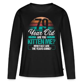 79 Year Old Funny Cat Owner Birthday Idea Kitten - Frauen Premium Bio Langarmshirt - Schwarz - Vorne - Julia (174cm)