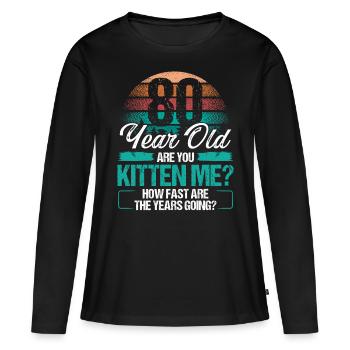 80 Year Old Funny Cat Owner Birthday Idea Kitten - Frauen Premium Bio Langarmshirt - Schwarz - Vorne - Julia (174cm)