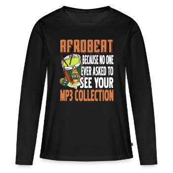 Afrobeat because no one ever asked to see your mp3 - Frauen Premium Bio Langarmshirt - Schwarz - Vorne - Julia (174cm)