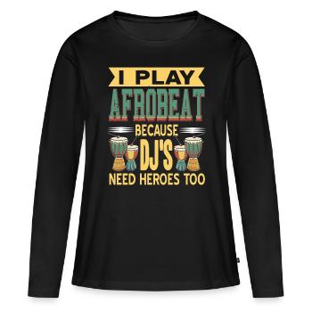 Je joue de l’afrobeat parce que les DJ ont aussi besoin de héros - T-shirt manches longues Premium bio Femme - noir - Devant - Julia (174cm)