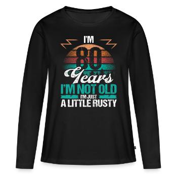 80 Birthday Idea Funny Im not old Humor Year Old - Frauen Premium Bio Langarmshirt - Schwarz - Vorne - Julia (174cm)