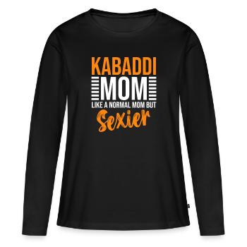 Kabaddi Mom like a normal mom, but sexier - Women's Premium Organic Long Sleeve Shirt - black - Front - Julia (174cm)