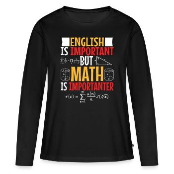 L’anglais est important, mais les mathématiques sont plus importantes - T-shirt manches longues Premium bio Femme - noir - Devant - Julia (174cm)