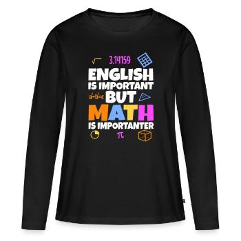 L’anglais est important, mais les mathématiques sont plus importantes - T-shirt manches longues Premium bio Femme - noir - Devant - Julia (174cm)