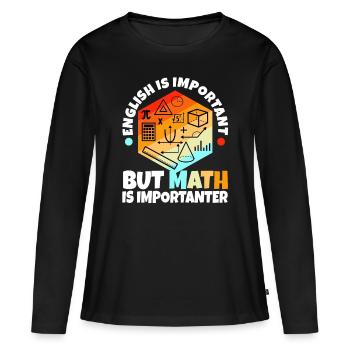 L’anglais est important, mais les mathématiques sont plus importantes - T-shirt manches longues Premium bio Femme - noir - Devant - Julia (174cm)