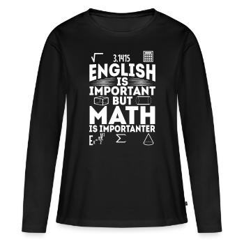 L’anglais est important, mais les mathématiques sont plus importantes - T-shirt manches longues Premium bio Femme - noir - Devant - Julia (174cm)