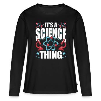 Est une chose scientifique scientifique - T-shirt manches longues Premium bio Femme - noir - Devant - Julia (174cm)