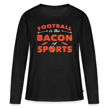 Football Is The Bacon Of Sports American Football - Women's Premium Organic Long Sleeve Shirt - black - Front - Julia (174cm)