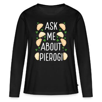 Pierogi Maker Posez-moi des questions sur Pierogi Polish Food - T-shirt manches longues Premium bio Femme - noir - Devant - Julia (174cm)