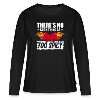There is no too spicy food Chipotle - Women's Premium Organic Long Sleeve Shirt - black - Front - Julia (174cm)