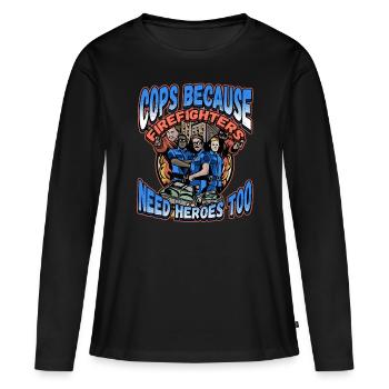 Cops Because Firefighters Need Heroes Too - Frauen Premium Bio Langarmshirt - Schwarz - Vorne - Julia (174cm)