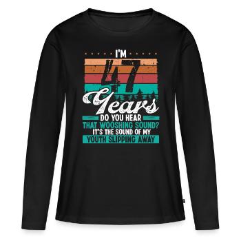 47 Year Old Funny Getting Old Humor Birthday Idea - Frauen Premium Bio Langarmshirt - Schwarz - Vorne - Julia (174cm)
