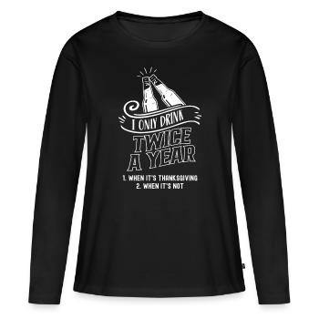 Zweimal Im Jahr Trinken Thanksgiving Trinker - Frauen Premium Bio Langarmshirt - Schwarz - Vorne - Julia (174cm)