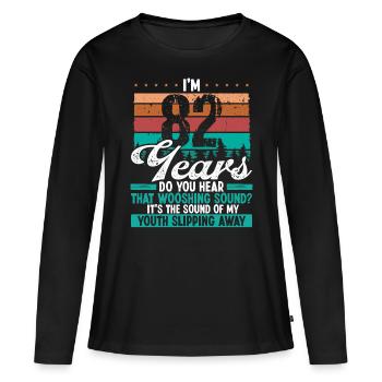 82 Year Old Funny Getting Old Humor Birthday Idea - Frauen Premium Bio Langarmshirt - Schwarz - Vorne - Julia (174cm)