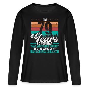 79 Year Old Funny Getting Old Humor Birthday Idea - Frauen Premium Bio Langarmshirt - Schwarz - Vorne - Julia (174cm)