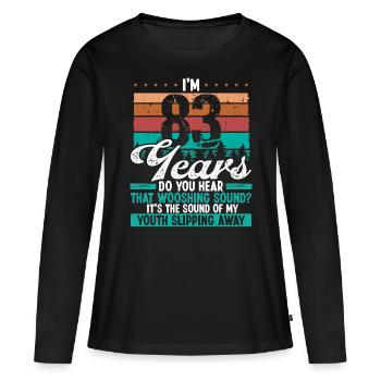 83 Year Old Funny Getting Old Humor Birthday Idea - Frauen Premium Bio Langarmshirt - Schwarz - Vorne - Julia (174cm)