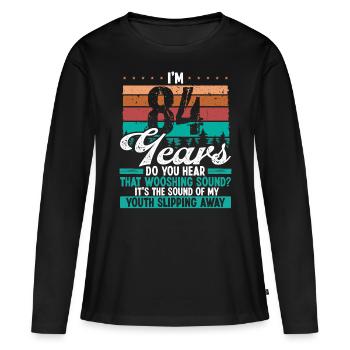 84 ans drôle Getting Old Humor Idée d’anniversaire - T-shirt manches longues Premium bio Femme - noir - Devant - Julia (174cm)