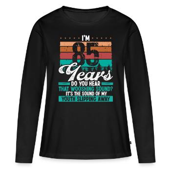 85 Year Old Funny Getting Old Humor Birthday Idea - Frauen Premium Bio Langarmshirt - Schwarz - Vorne - Julia (174cm)